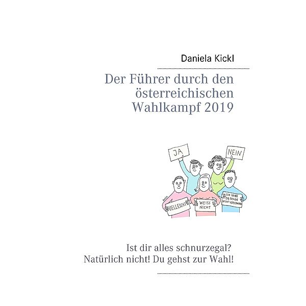Der Führer durch den österreichischen Wahlkampf 2019 / Führer in türkis-blau Bd.3, Daniela Kickl