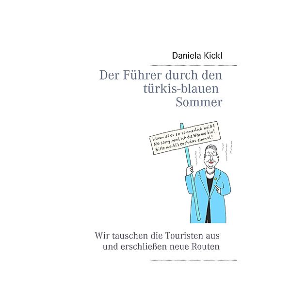 Der Führer durch den türkis-blauen Sommer, Daniela Kickl