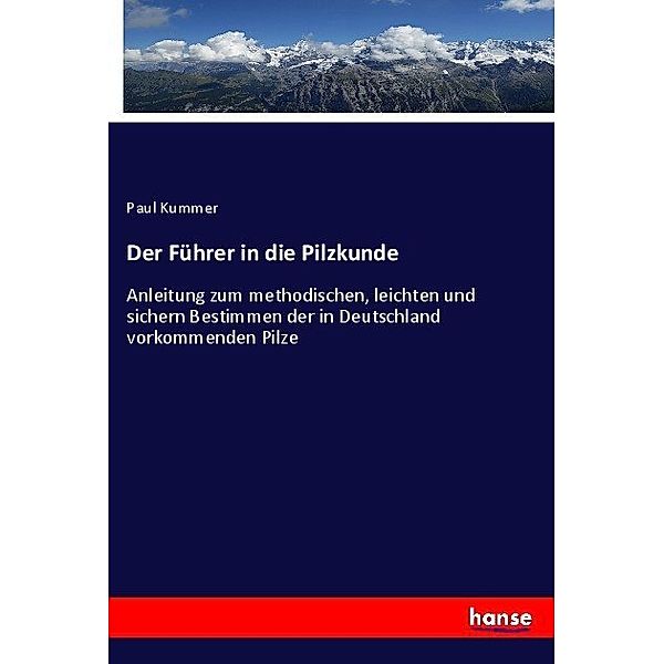 Der Führer in die Pilzkunde, Paul Kummer