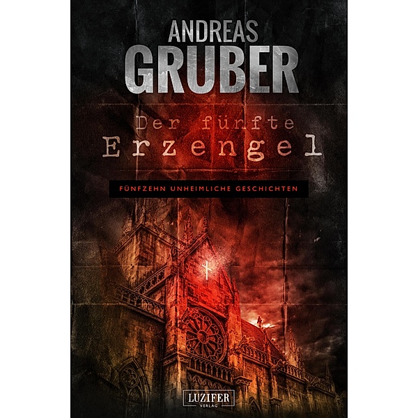 DER FÜNFTE ERZENGEL / Andreas Gruber Erzählbände Bd.4, Andreas Gruber