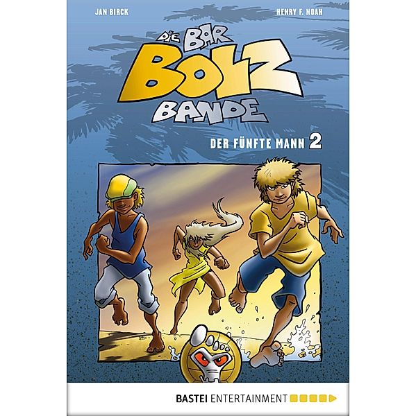 Der fünfte Mann / Die Bar-Bolz-Bande Bd.2, Henry F. Noah, Jan Birck