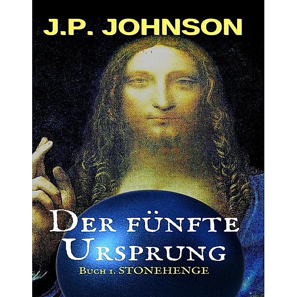 Der Fünfte Ursprung 1. Stonehenge / DER FÜNFTE URSPRUNG Bd.1, Joan Pont Galmés, J. P. Johnson