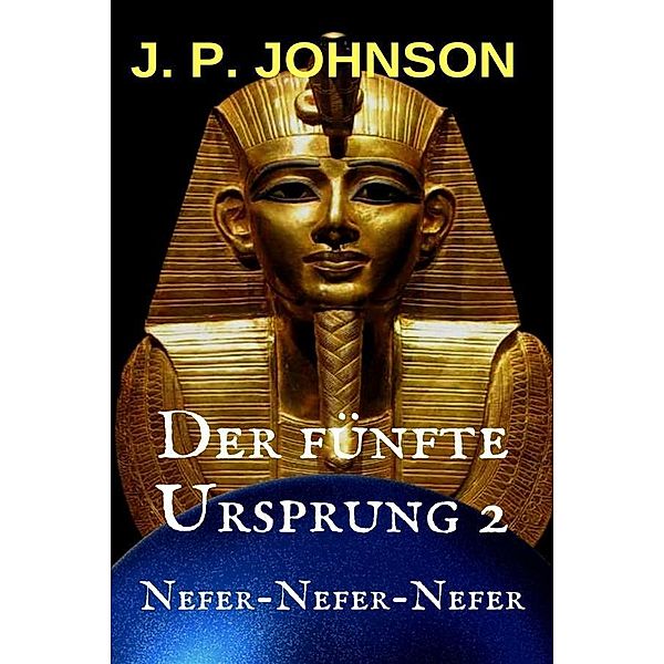 Der fünfte Ursprung 2. Nefer-Nefer-Nefer / DER FÜNFTE URSPRUNG Bd.2, Joan Pont Galmés, J. P. Johnson