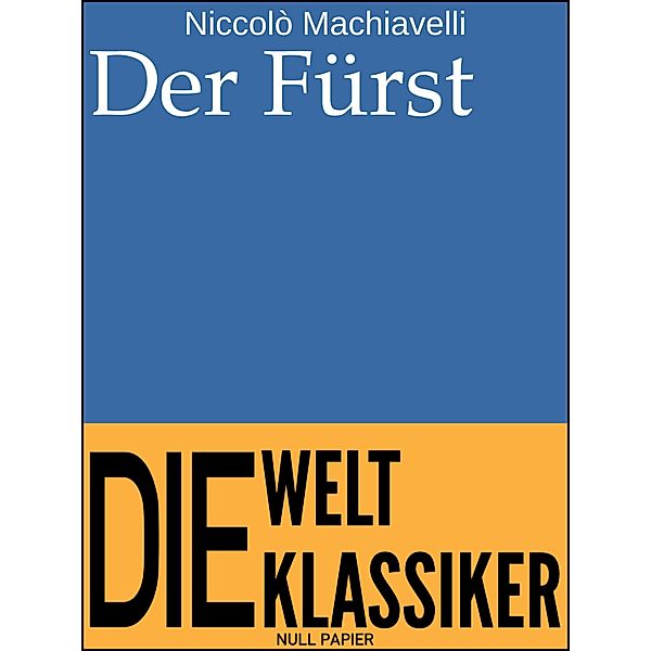 Der Fürst / 99 Welt-Klassiker, Niccolò Machiavelli