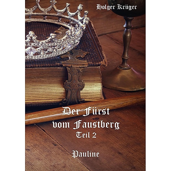 Der Fürst vom Faustberg - Teil 2, Holger Krüger