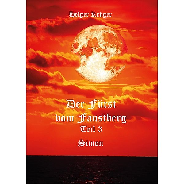 Der Fürst vom Faustberg - Teil 3, Holger Krüger