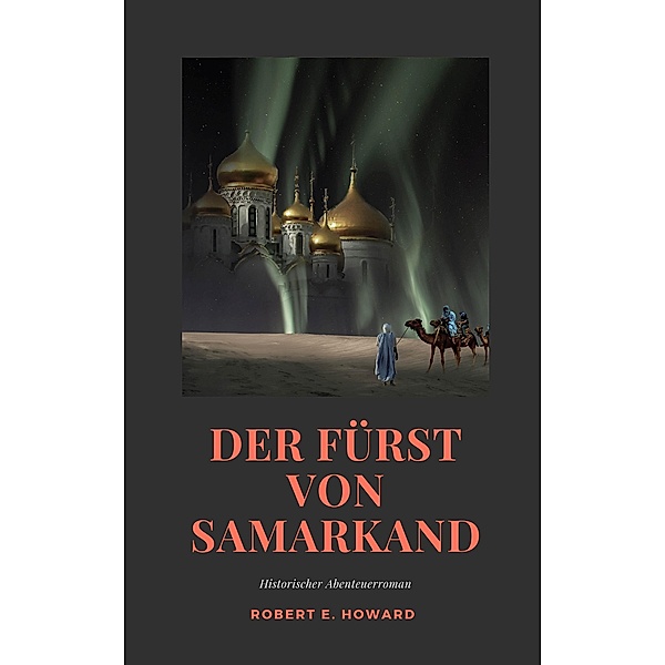 Der Fürst von Samarkand / Helikon Edition Bd.16, Robert E. Howard