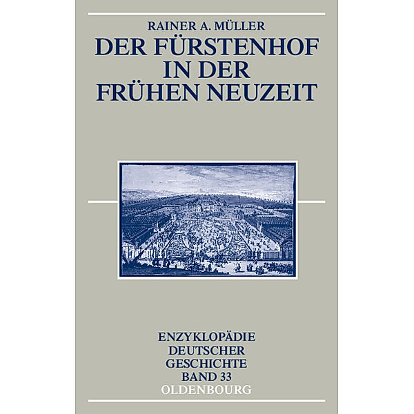 Der Fürstenhof in der Frühen Neuzeit, Rainer A. Müller