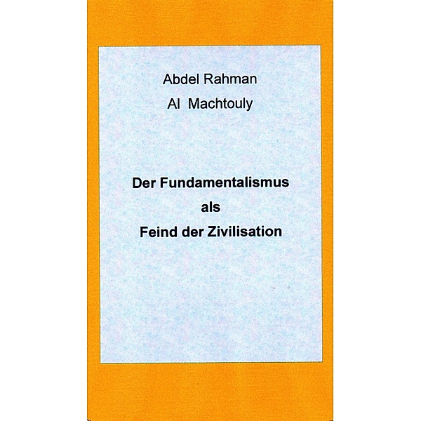 Der Fundamentalismus, Mag. Abdel Rahman Al Machtouly
