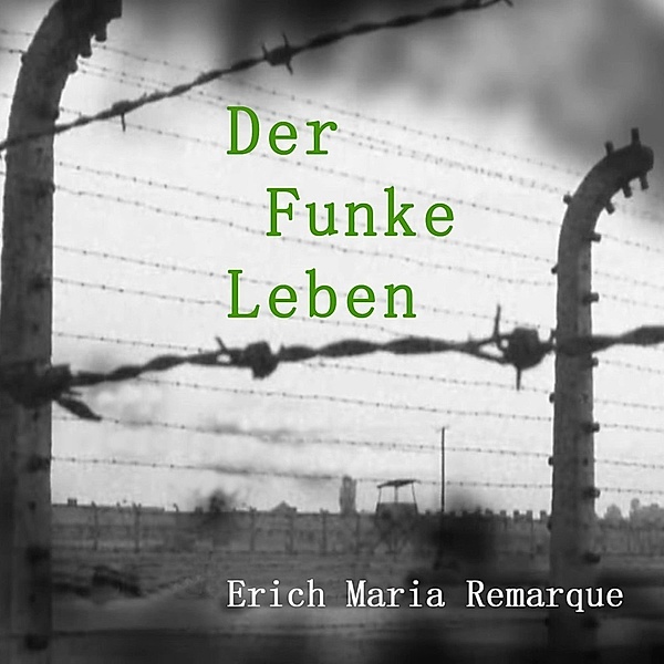 Der Funke Leben,Audio-CD, MP3, Erich Maria Remarque