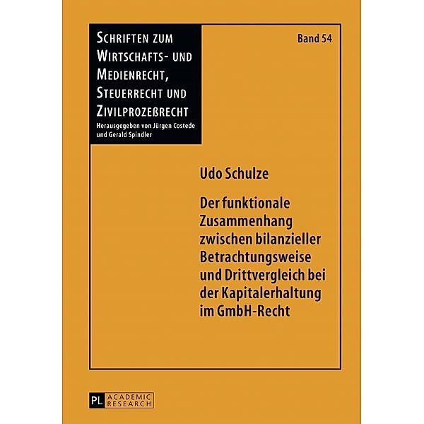 Der funktionale Zusammenhang zwischen bilanzieller Betrachtungsweise und Drittvergleich bei der Kapitalerhaltung im GmbH-Recht, Udo Schulze