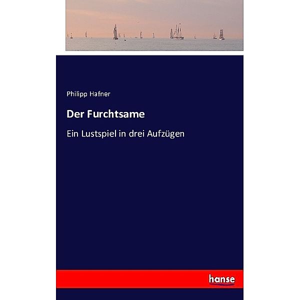 Der Furchtsame, Philipp Hafner