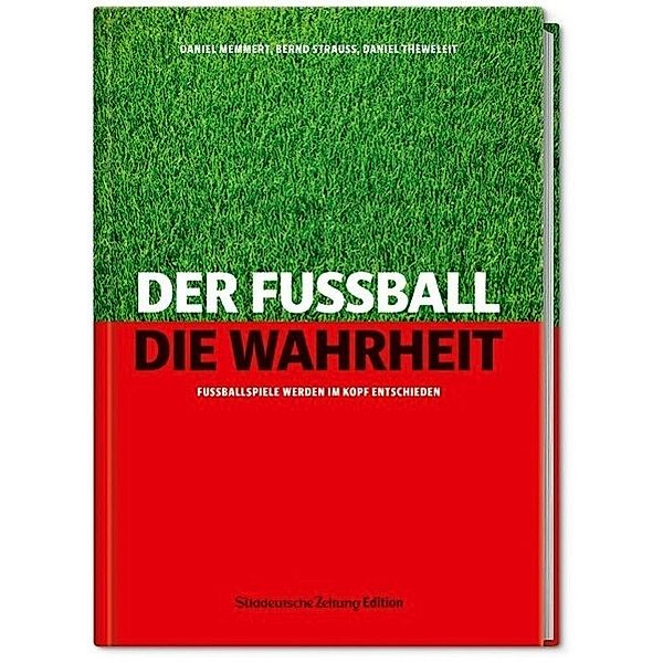 Der Fußball. Die Wahrheit., Daniel Memmert, Bernd Strauß, Daniel Theweleit