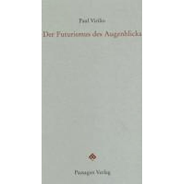 Der Futurismus des Augenblicks, Paul Virilio