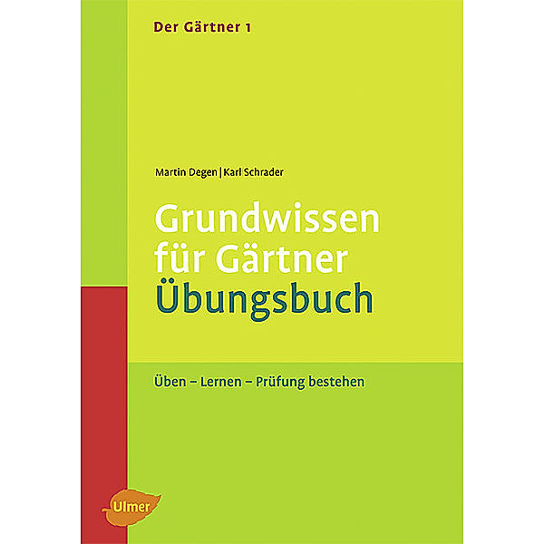 Der Gärtner 1. Grundwissen für Gärtner. Übungsbuch, Martin Degen, Karl Schrader