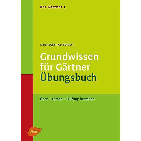 Der Gärtner 1. Grundwissen für Gärtner. Übungsbuch, Martin Degen, Karl Schrader