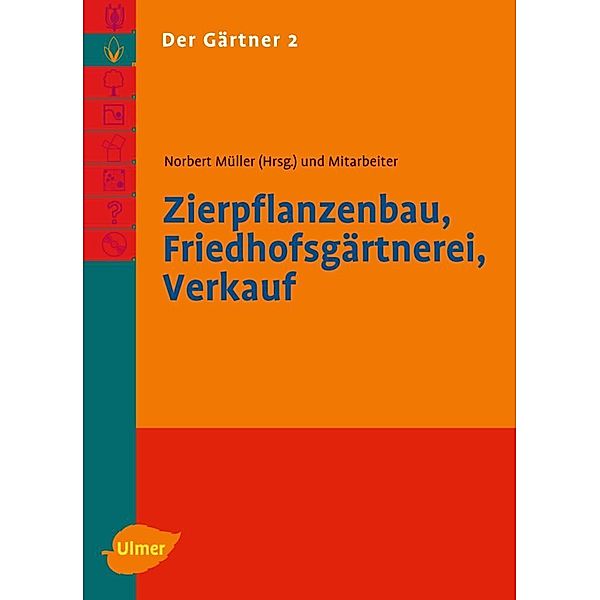 Der Gärtner 2. Zierpflanzenbau, Friedhofsgärtnerei, Verkauf, Norbert Müller