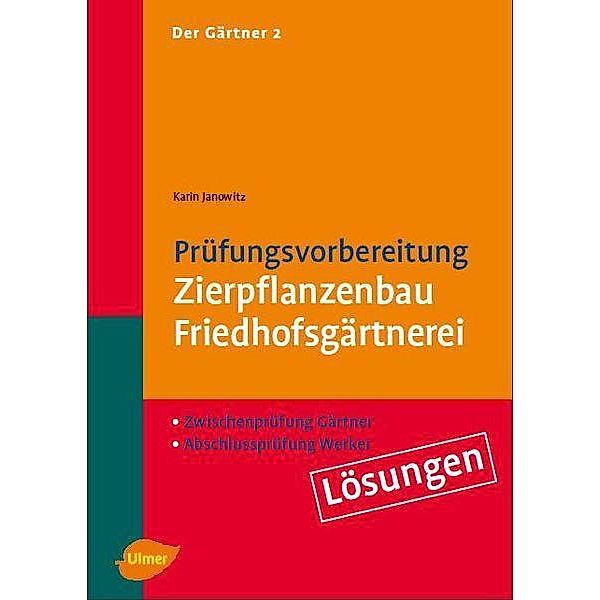 Der Gärtner 2.  Zwischenprüfung Gärtner, Abschlußprüfung Werker. Lösungen, Karin Janowitz