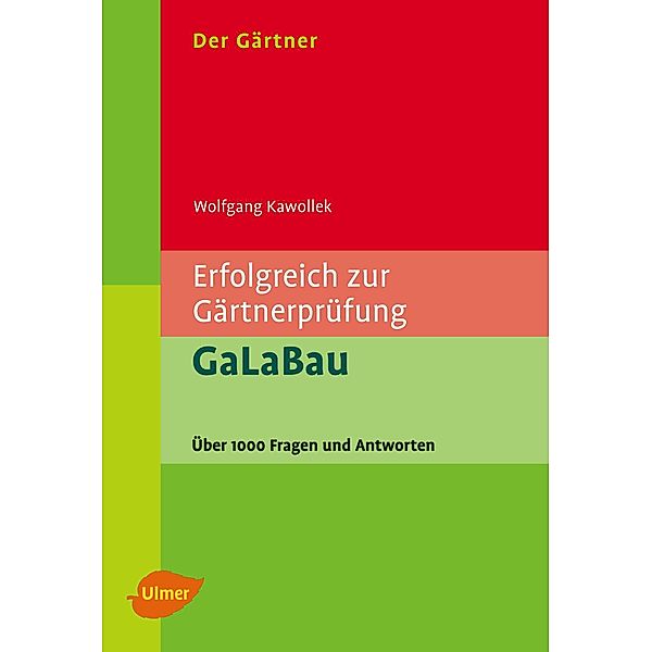 Der Gärtner. Erfolgreich zur Gärtnerprüfung. GaLaBau, Wolfgang Kawollek