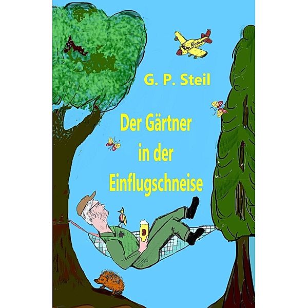 Der Gärtner in der Einflugschneise, Gerhard P. Steil
