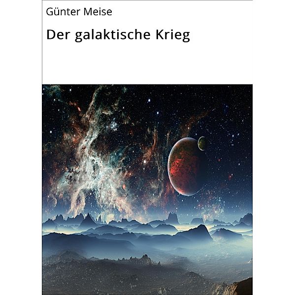 Der galaktische Krieg, Günter Meise