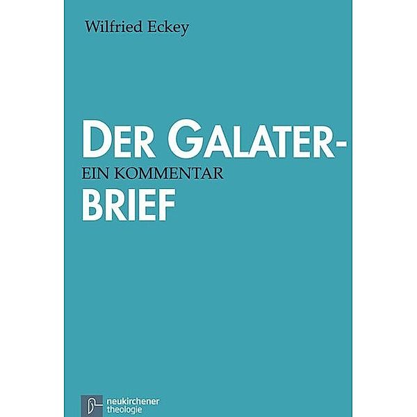 Der Galaterbrief, Wilfried Eckey