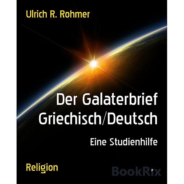 Der Galaterbrief Griechisch/Deutsch, Ulrich R. Rohmer