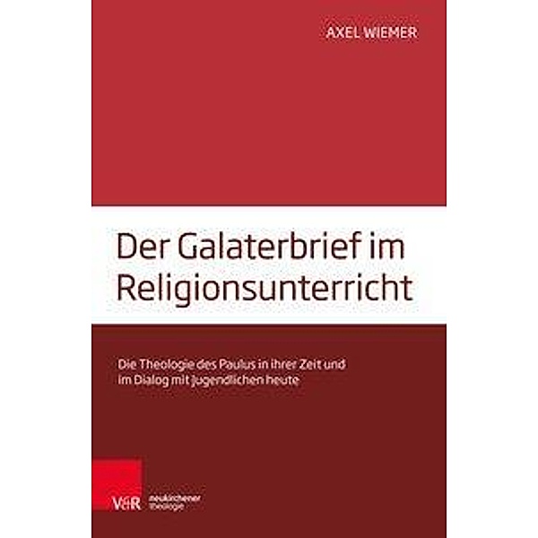 Der Galaterbrief im Religionsunterricht, Axel Wiemer