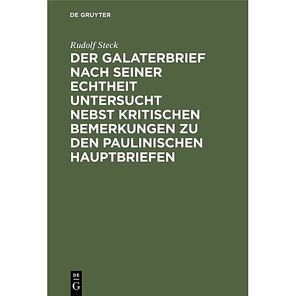 Der Galaterbrief nach seiner Echtheit untersucht nebst kritischen Bemerkungen zu den paulinischen Hauptbriefen, Rudolf Steck