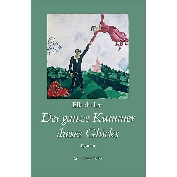 Der ganze Kummer dieses Glücks, Ella Du Lac