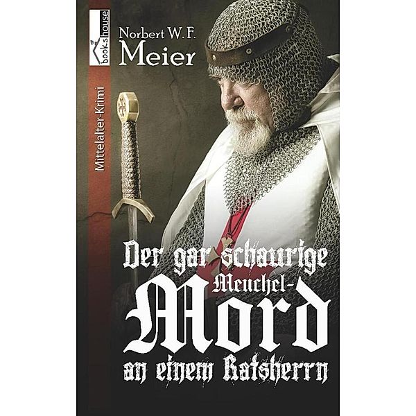 Der gar schaurige Meuchelmord an einem Ratsherrn, Norbert W. F. Meier