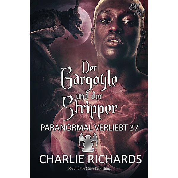 Der Gargoyle und der Stripper / Paranormal verliebt Bd.37, Charlie Richards