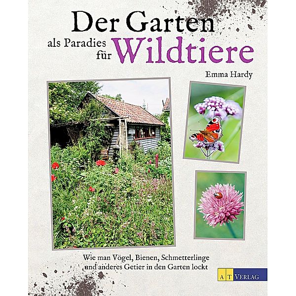 Der Garten als Paradies für Wildtiere, Emma Hardy