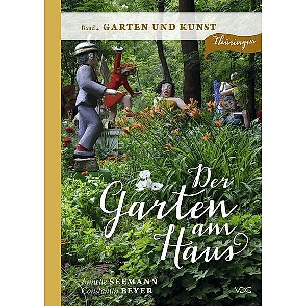 Der Garten am Haus - Garten und Kunst, Annette Seemann, Constantin Beyer