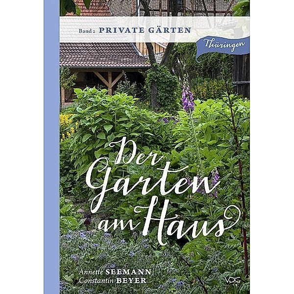 Der Garten am Haus - Private Gärten, Annette Seemann