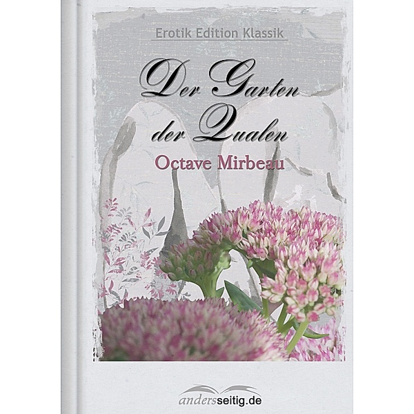 Der Garten der Qualen / Erotik Edition Klassik, Octave Mirbeau