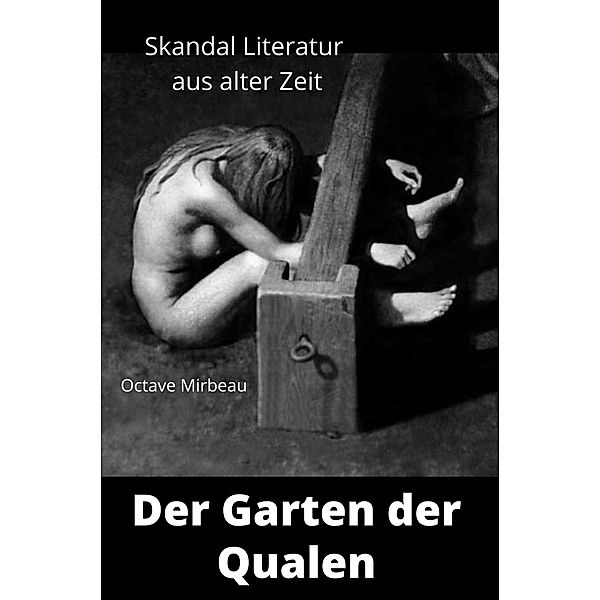 Der Garten der Qualen - Skandal Literatur aus alter Zeit, Octave Mirbeau