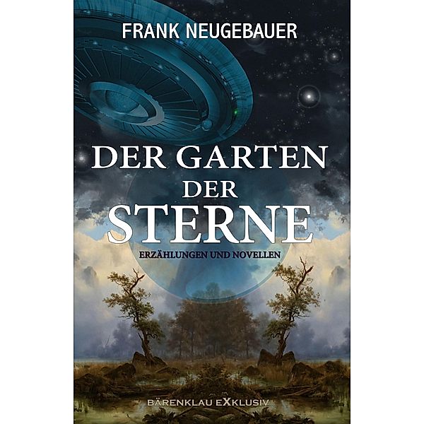 Der Garten der Sterne - Erzählungen und Novellen, Frank Neugebauer