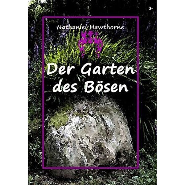 Der Garten des Bösen, Nathaniel Hawthorne