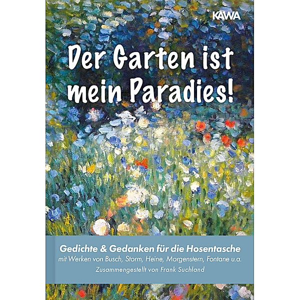 Der Garten ist mein Paradies, Wilhelm Busch, Heinrich Heine, Christian Morgenstern, Theodor Fontane, Rainer Maria Rilke