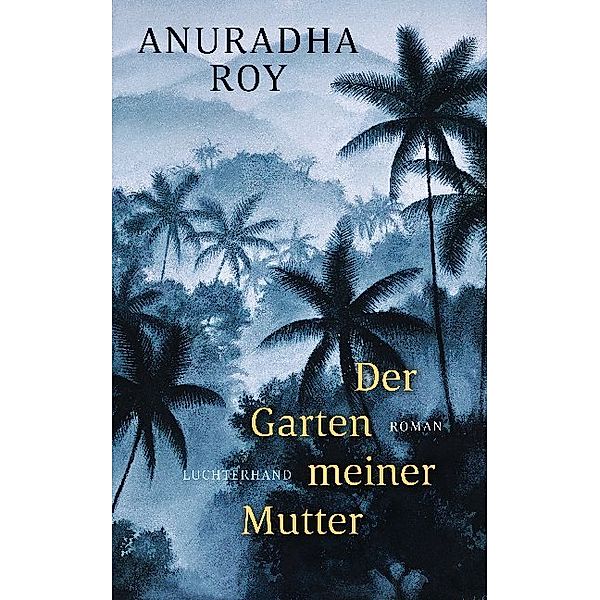 Der Garten meiner Mutter, Anuradha Roy