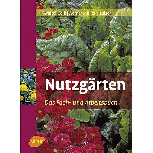 Der Gartenprofi / Nutzgärten, Walter Kolb, Werner Müller-Haslach