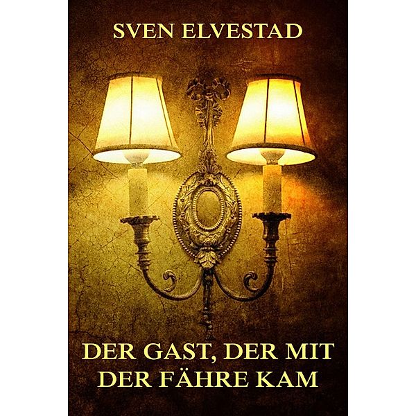 Der Gast, der mit der Fähre kam, Sven Elvestad