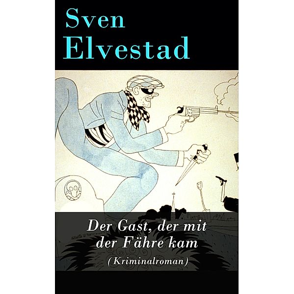 Der Gast, der mit der Fähre kam (Kriminalroman), Sven Elvestad