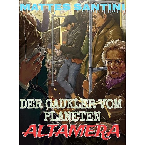 Der Gaukler vom Planeten Altamera, Mattes Santini