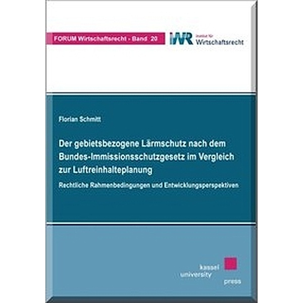Der gebietsbezogene Lärmschutz nach dem Bundes-Immissionsschutzgesetz im Vergleich zur Luftreinhalteplanung, Florian Schmitt