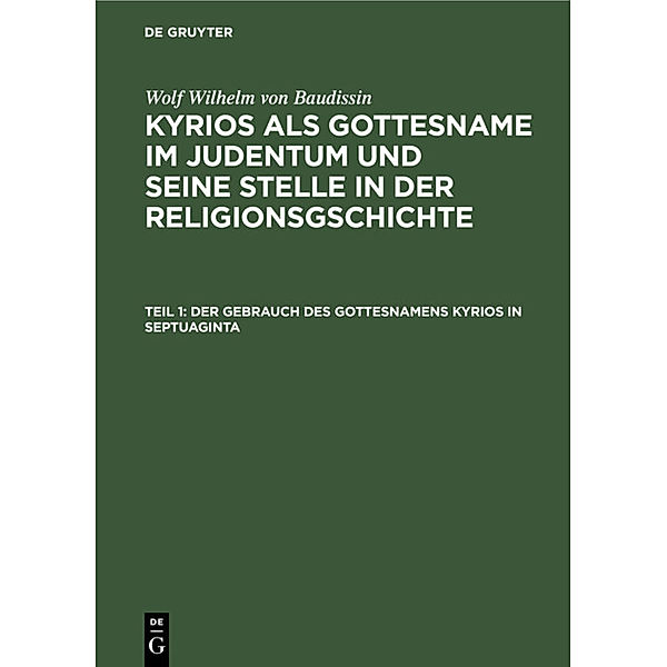 Der Gebrauch des Gottesnamens Kyrios in Septuaginta, Wolf Wilhelm von Baudissin