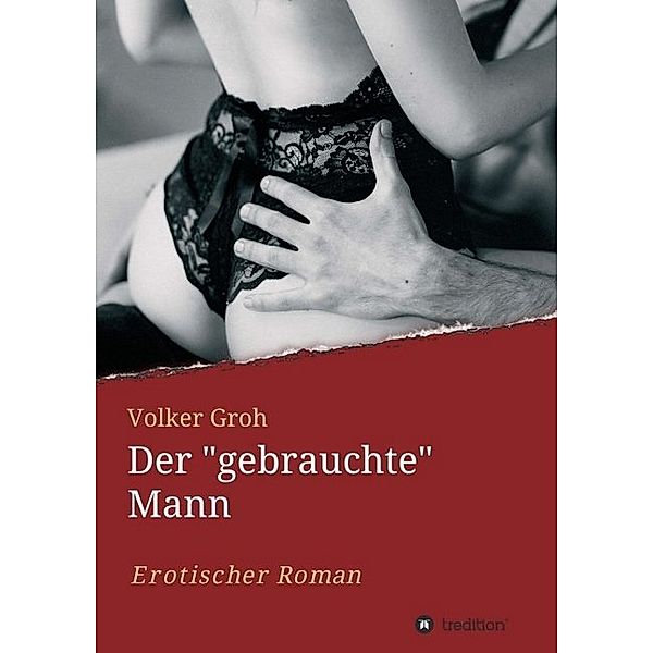 Der gebrauchte Mann Teil 3, Volker Groh