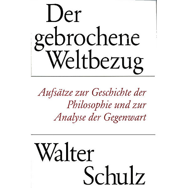 Der gebrochene Weltbezug, Walter Schulz