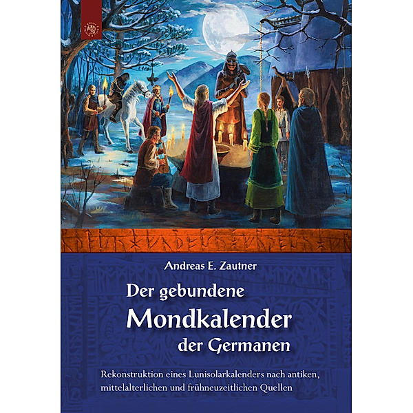 Der gebundene Mondkalender der Germanen, Andreas E. Zautner